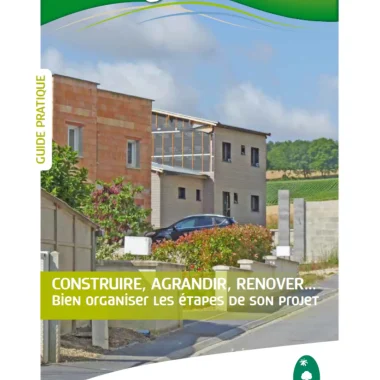 Construire, agrandir, rénover… Bien organiser les étapes de son projet